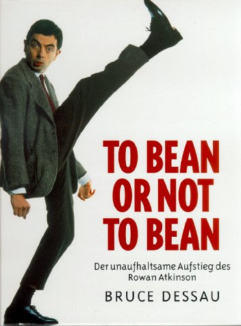 Beispielbild fr To Bean or not to Bean. Der unaufhaltsame Aufstieg des Rowan Atkinson zum Verkauf von medimops