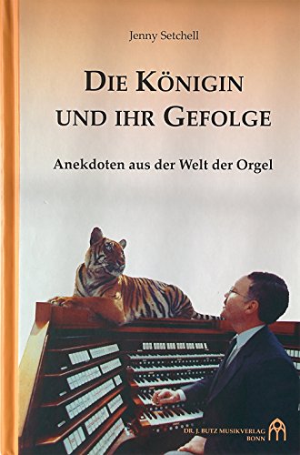 Stock image for Die Knigin und ihr Gefolge: Anekdoten aus der Welt der Orgel for sale by medimops