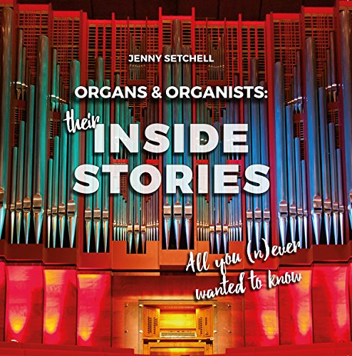 Stock image for Organs and Organists: Their Inside Stories: All You (n)Ever Wanted to Know: Bub21 for sale by WorldofBooks