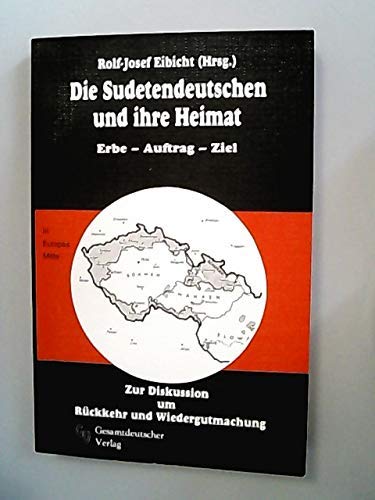 Stock image for Die Sudetendeutschen und ihre Heimat. Erbe - Auftrag - Ziel. Zur Diskussion um Rckkehr und Wiedergutmachung. for sale by Antiquariat Hans Hammerstein OHG