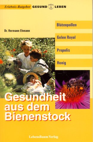 Stock image for Gesundheit aus dem Bienenstock: Bltenpollen, Gelee Royal, Propolis, Honig for sale by medimops