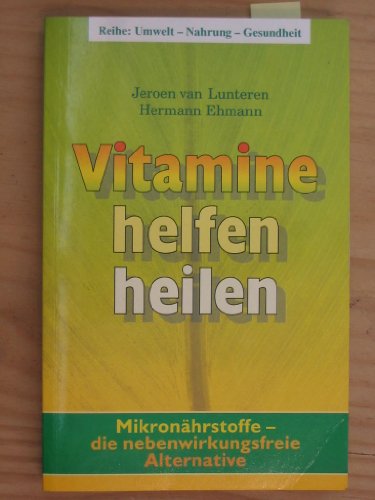 Stock image for Vitamine helfen heilen: Mikronhrstoffe - die nebenwirkungsfreie Alternative for sale by medimops