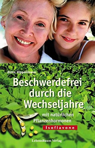 Beispielbild fr Beschwerdefrei durch die Wechseljahre mit natrlichen Pflanzenhormonen Isoflavone. zum Verkauf von Antiquariat Eule