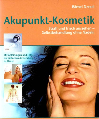 Stock image for Akupunkt-Kosmetik: Straff und frisch aussehen - Selbstbehandlung ohne Nadeln for sale by medimops
