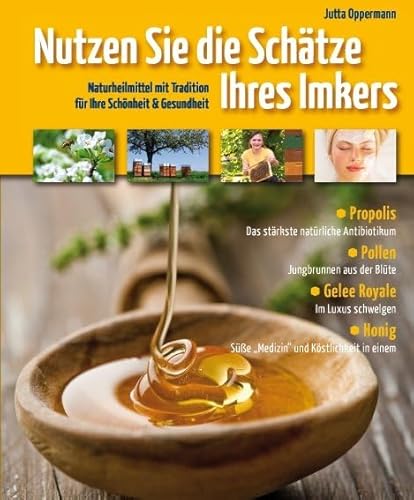 Beispielbild fr Nutzen Sie die Schtze Ihres Imkers: Naturheilmittel mit Tradition fr Ihre Schnheit und Gesundheit zum Verkauf von medimops