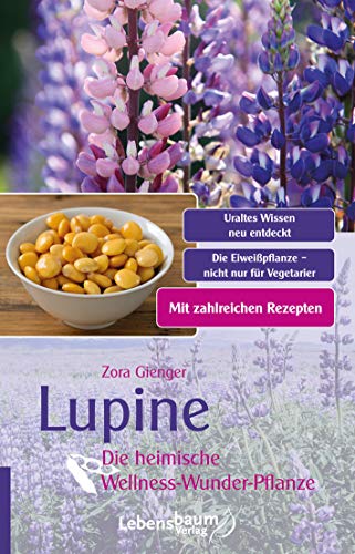 Stock image for Lupine: Die heimische Wellness-Wunder-Pflanze for sale by medimops