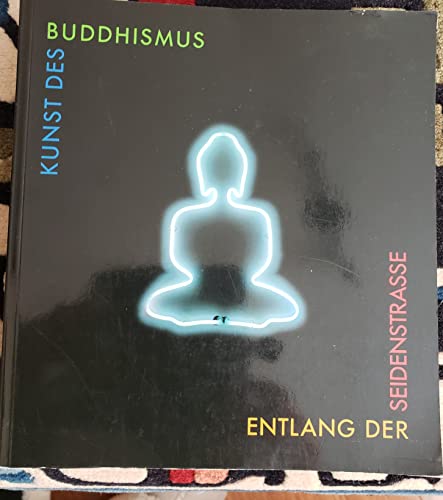 Stock image for Kunst des Buddhismus - Entlang der Seidenstrasse for sale by medimops