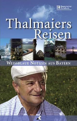 Beispielbild fr Thalmaiers Reisen - Weissblaue Notizen aus Bayern von Langguth, Ulrich zum Verkauf von Nietzsche-Buchhandlung OHG