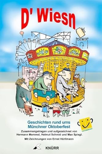 Stock image for D'Wiesn. Geschichten rund ums Münchner Oktoberfest [Hardcover] Hermann Memmel; Helmut Schmid and Max Spiegl for sale by tomsshop.eu