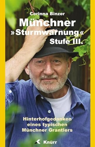 Stock image for Mnchner Sturmwarnung Stufe III: Hinterhofgedanken eines typischen Mnchner Grantlers for sale by Norbert Kretschmann