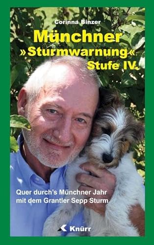 Stock image for Mnchner Sturmwarnung Stufe IV: Quer durch's Mnchner Jahr mit dem Grantler Sepp Sturm for sale by medimops