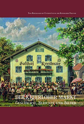 Stock image for Der Keferloher Markt: Geschichte, Berichte und Bilder for sale by medimops