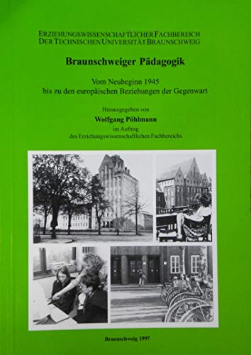 Beispielbild fr Braunschweiger Pdagogik: Vom Neubeginn 1945 bis zu den europischen Beziehungen der Gegenwart zum Verkauf von medimops