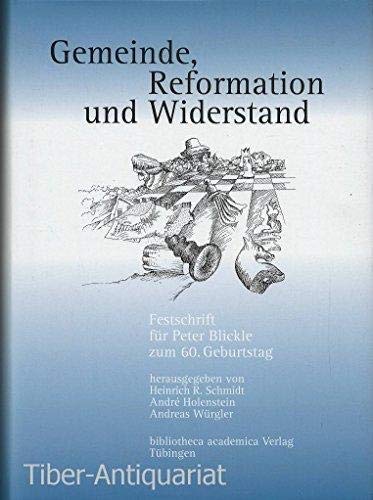 Beispielbild fr Gemeinde, Reformation und Widerstand: Festschrift fr Peter Blickle zum 60. Geburtstag zum Verkauf von medimops