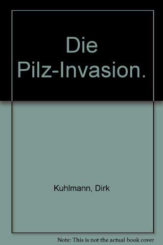 Beispielbild fr Die Pilz-Invasion. Gefhrliche Hefepilze greifen unser Immunsystem und unsere Gesundheit an zum Verkauf von medimops