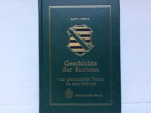 Beispielbild fr Geschichte der Sachsen vom germanischen Stamm bis zum Freistaat. zum Verkauf von Antiquariat Dirk Borutta