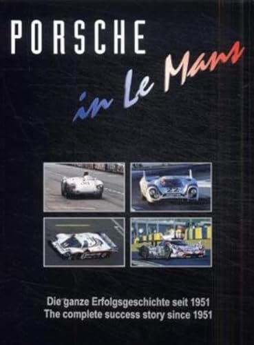 9783928540285: Porsche in Le Mans: Die ganze Erfolgsgeschichte seit 1951
