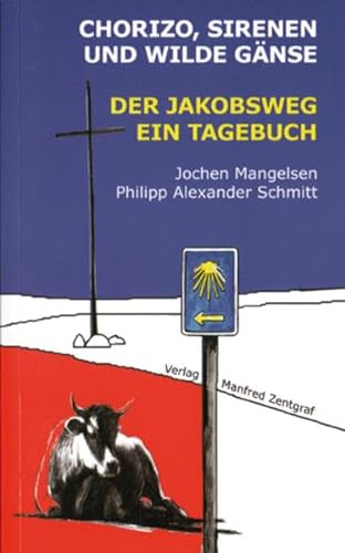 Beispielbild fr Chorizo, Sirenen und wilde Gnse - Der Jakobsweg - Ein Tagebuch zum Verkauf von BBB-Internetbuchantiquariat