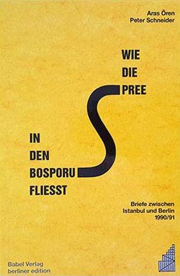 Stock image for Wie die Spree in den Bosporus fliesst. Briefe zwischen Istanbul und Berlin 1990/1991, for sale by modernes antiquariat f. wiss. literatur