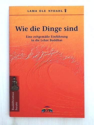 Beispielbild fr Wie die Dinge sind. Eine zeitgeme Einfhrung in die Lehre Buddhas zum Verkauf von medimops