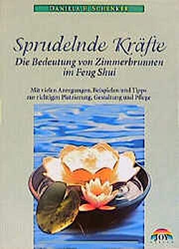 Stock image for Sprudelnde Krfte - Die Bedeutung von Zimmerspringbrunnen im Feng Shui for sale by medimops