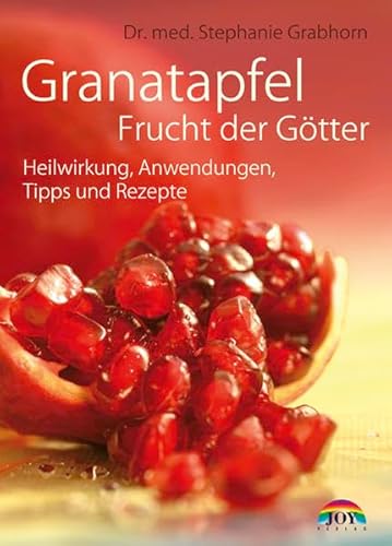 Beispielbild fr Granatapfel - Frucht der Gtter: Heilwirkung, Anwendungen, Tipps und Rezepte zum Verkauf von medimops