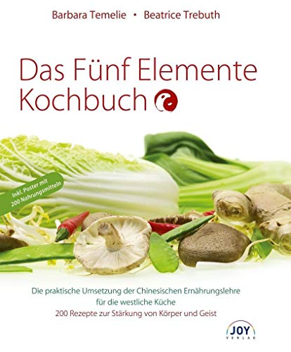 Stock image for Das Fnf Elemente Kochbuch: Die praktische Umsetzung der Chinesischen Ernhrungslehre fr die westliche Kche: Die praktische Umsetzung der . 200 Rezepte zur Strkung von Krper und Geist for sale by medimops