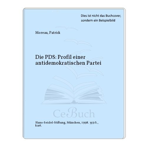 Beispielbild fr Die PDS : Profil einer antidemokratischen Partei zum Verkauf von medimops