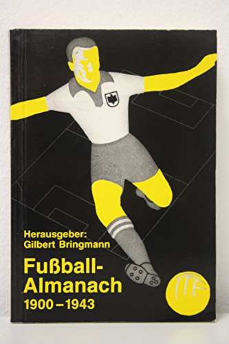 Fussball-Almanach 1900-1943 - Gilbert Bringmann