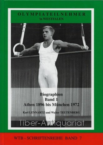 Olympiateilnehmer in Westfalen. Biographien Band 1: Athen 1896 bis München 1972
