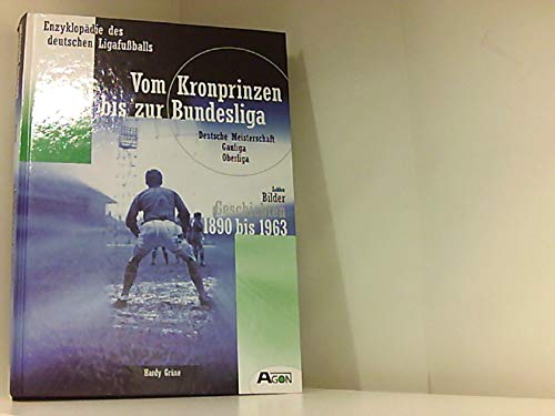 Enzyklopädie des deutschen Ligafußballs - Vom Kronprinzen bis zur Bundesliga 1890 bis 1963 Grüne, Hardy - Hardy Grüne