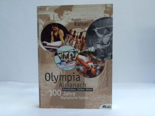 9783928562959: Olympia Almanach. 100 Jahre Olympische Spiele. Geschichten, Zahlen, Bilder