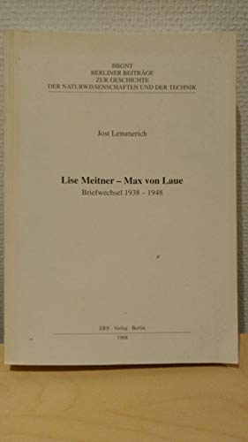 Lise Meitner - Max von Laue : Briefwechsel 1938 - 1948. Jost Lemmerich / Berliner Beiträge zur Geschichte der Naturwissenschaften und der Technik ; 22 - Meitner, Lise, Max von Laue und Jost (Hrsg.) Lemmerich