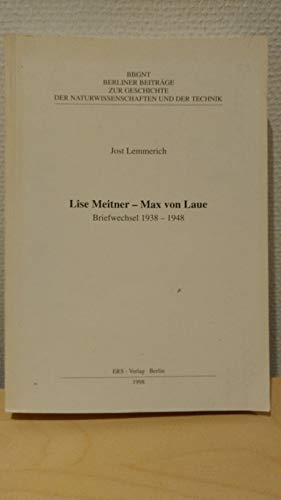 Lise Meitner - Max von Laue : Briefwechsel 1938 - 1948. Jost Lemmerich / Berliner Beiträge zur Geschichte der Naturwissenschaften und der Technik ; 22 - Meitner, Lise, Max von Laue und Jost (Hrsg.) Lemmerich