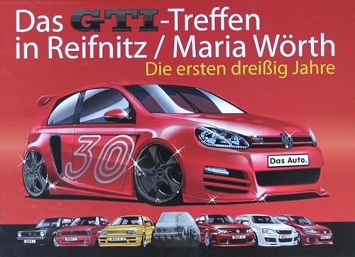 Das GTI-Treffen in Reifnitz / Maria Wörth: Die ersten dreißig Jahre - Helmut Horn