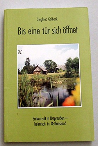 Stock image for Bis eine Tr sich ffnet: Entwurzelt in Ostpreussen - heimisch in Ostfriesland for sale by medimops