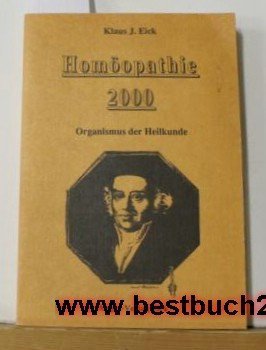 Homöopathie 2000: Organismus der Heilkunde