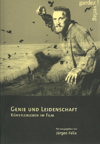 GENIE UND LEIDENSCHAFT: Künstlerleben im Film - Jürgen Felix (Herausgeber)