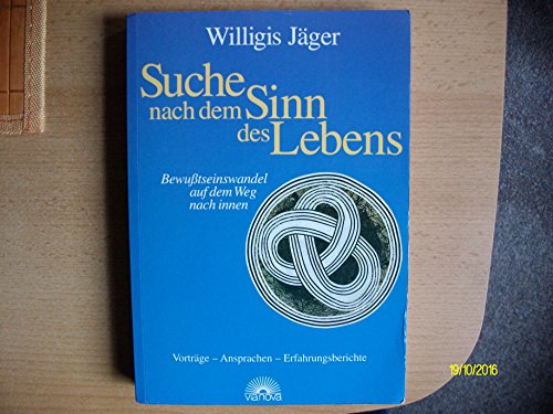 Suche nach dem Sinn des Lebens : Bewusstseinswandel durch den Weg nach innen ; Vorträge, Ansprach...