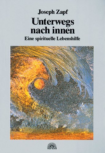 Stock image for Unterwegs nach innen. Eine spirituelle Lebenshilfe. for sale by Antiquariat Bookfarm
