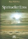 9783928632430: Spiritueller Eros. Auf den Spuren des Mystischen