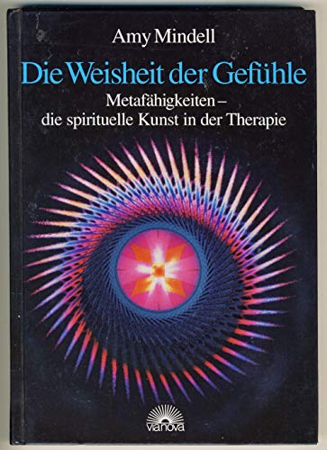 Stock image for Die Weisheit der Gefhle : Metafhigkeiten - die spirituelle Kunst in der Therapie for sale by Buchpark