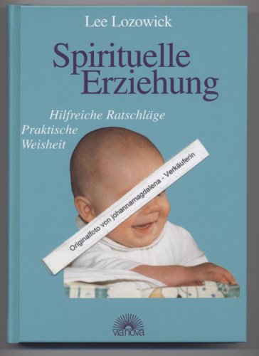 Beispielbild fr Spirituelle Erziehung. Hilfreiche Ratschlge, Praktische Weisheit zum Verkauf von medimops