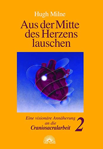 Beispielbild fr Hugh Milne  Aus der Mitte des Herzens lauschen" Eine visionre Annhrung an die Craniosacralarbeit Band 2 Craniosacral-Therapie Craniosacral-Therapie Kraniosakraltherapie Medizin Ganzheitsmedizin Humanmedizin Ganzheitsmedizin Heilkrfte Kraniosakraltherapie Meditation Wahrnehmung Medizin Pharmazie Naturheilkunde Verlag Via Nova ISBN 3-928632-62-0 zum Verkauf von BUCHSERVICE / ANTIQUARIAT Lars Lutzer