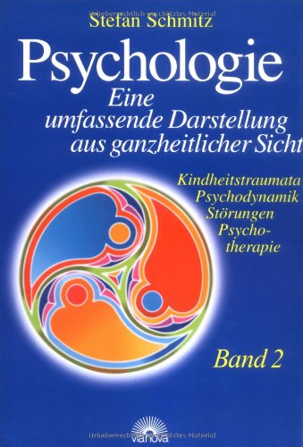9783928632645: Psychologie. Eine umfassende Darstellung aus ganzheitlicher Sicht.Bd.2. Kindheitstraumata - Psychodynamik - Strungen - Psychotherapie: BD 2