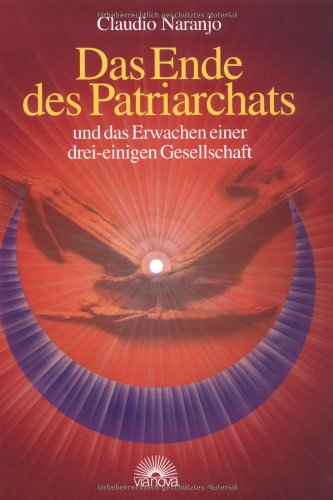 Beispielbild fr Das Ende des Patriarchats. Und das Erwachen einer drei-einigen Gesellschaft zum Verkauf von medimops