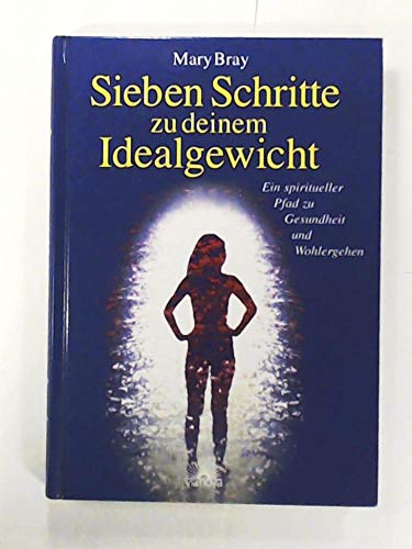 Beispielbild fr Sieben Schritte zu deinem Idealgewicht. Ein spiritueller Pfad zu Gesundheit und Wohlergehen zum Verkauf von medimops