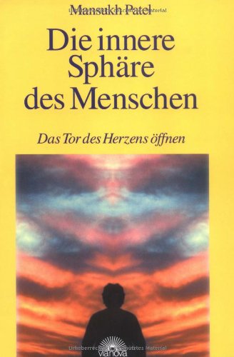 Stock image for Die innere Sphre des Menschen. Das Tor des Herzens ffnen. for sale by Antiquariat Bcherkeller