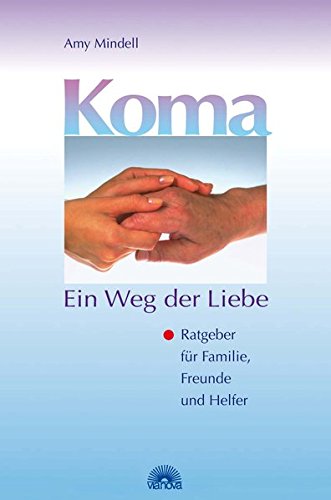 9783928632768: Koma - Ein Weg der Liebe. Ratgeber fr Familie, Freunde und Helfer