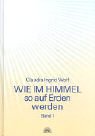 Wie im Himmel so auf Erden werden, Band 1: Wie im Himmel. Tagebuch himmlischer Gespräche. (Christ...